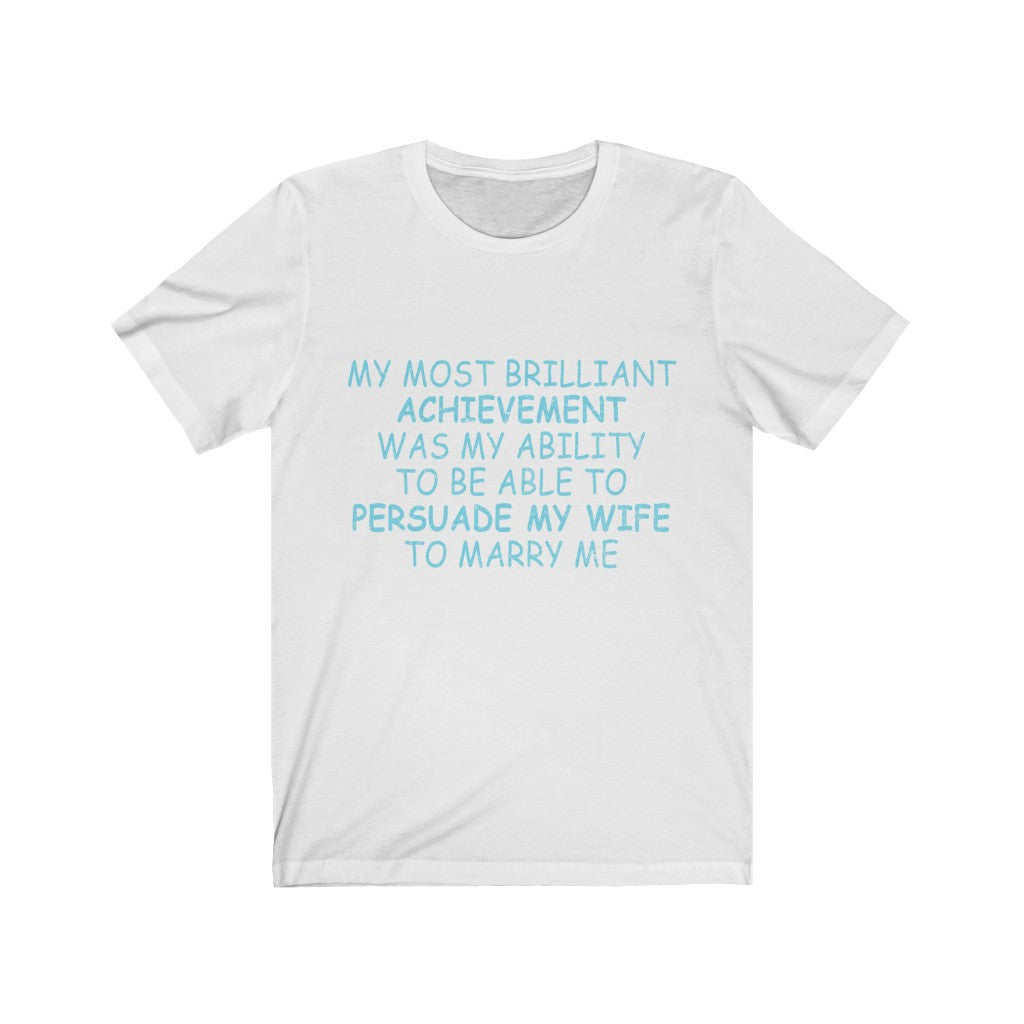 My Most Brilliant Achievement Was My Wife Tee-Phoenix Styles