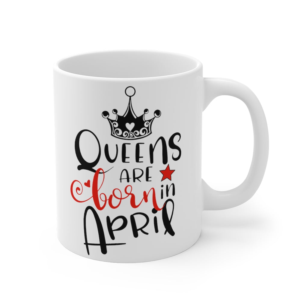 Queens Are Born In April Mug 11oz-Phoenix Styles