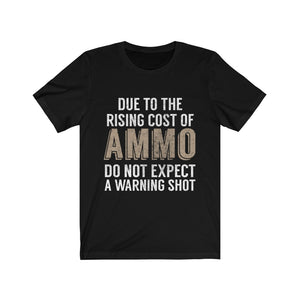 Due To The Rising Cost Of Ammo Tee-Phoenix Styles