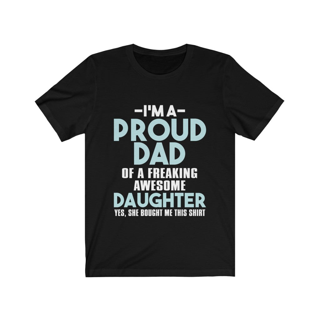 I'm Proud Dad Of A Freaking Awesome Daughter Jersey Short Sleeve Tee-Phoenix Styles