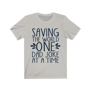 Saving The World One Dad Joke At A Time Tee-Phoenix Styles