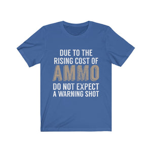 Due To The Rising Cost Of Ammo Tee-Phoenix Styles