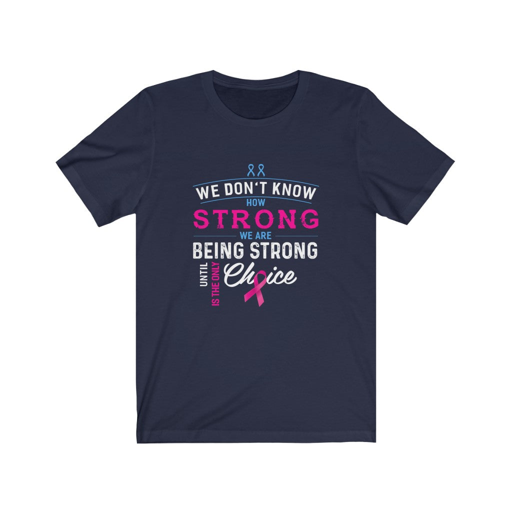 We Don't Know How Strong We Are-Unisex Jersey Short Sleeve Tee-Phoenix Styles