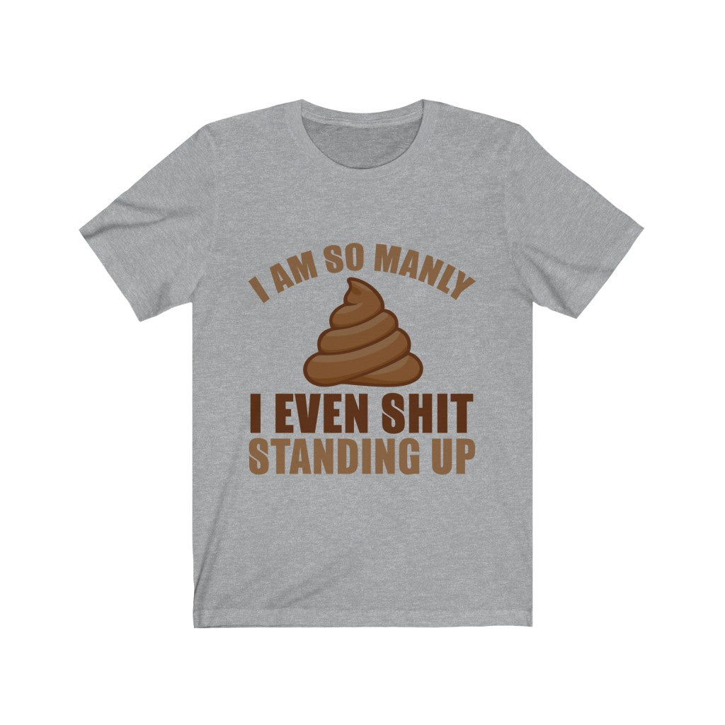 I Even Shit Standing Up Tee-Phoenix Styles