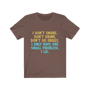 I only Have One Small Problem, I Lie Jersey Short Sleeve Tee-Phoenix Styles