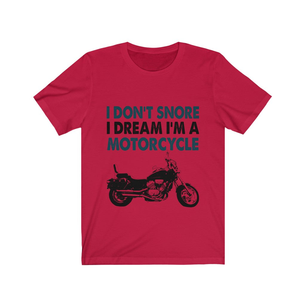 I Don't Snore I Dream I'm A Motorcycle Jersey Short Sleeve Tee-Phoenix Styles