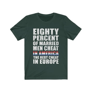 Eighty Percent Of Married Men Cheat In America Tee-Phoenix Styles