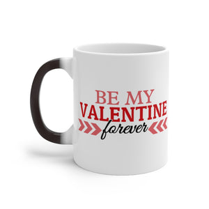 Be My Valentine Forever Color Changing Mug - Magic Mug - Unique Coffee Mug - Ceramic Coffee Mug - Valentines Day Mug - Best Friend Gift-Phoenix Styles