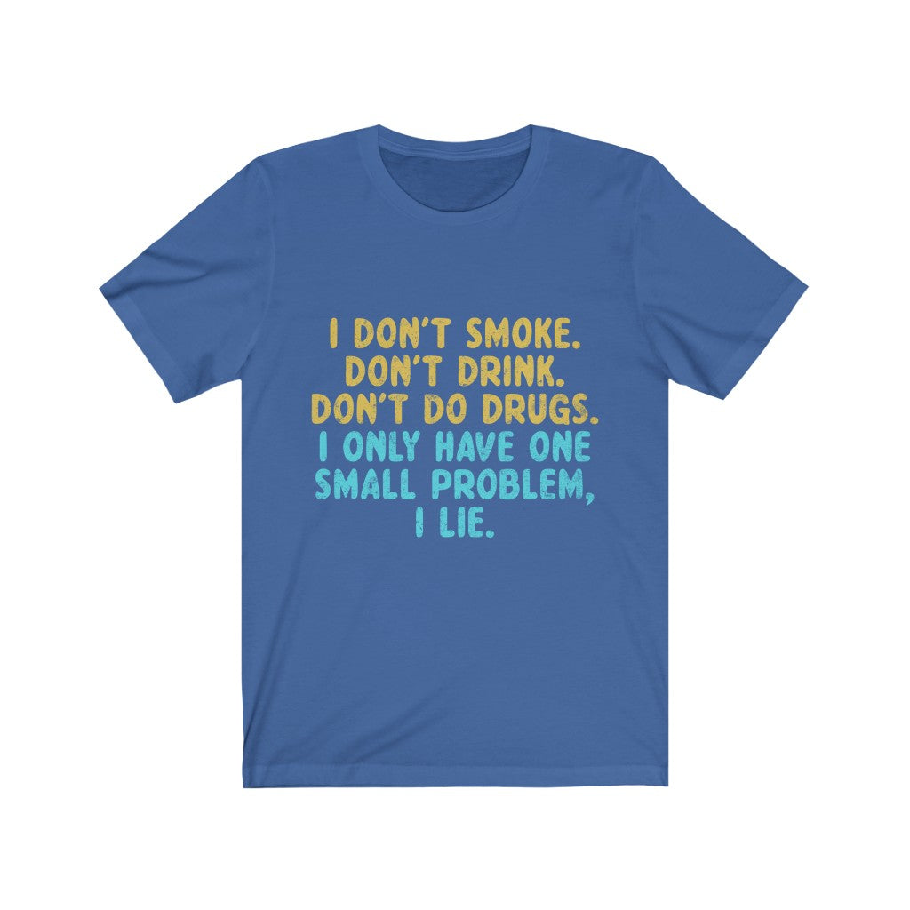 I only Have One Small Problem, I Lie Jersey Short Sleeve Tee-Phoenix Styles