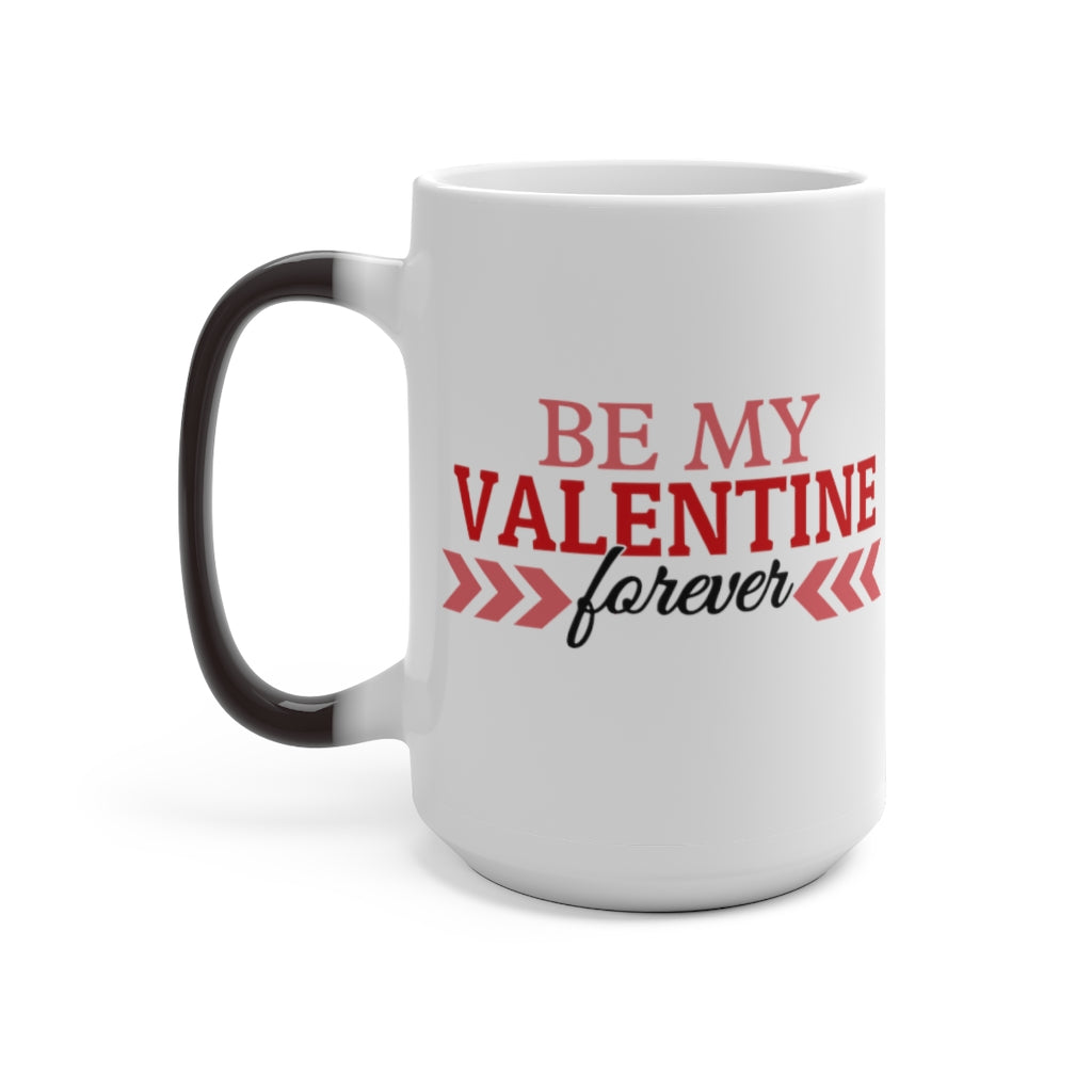 Be My Valentine Forever Color Changing Mug - Magic Mug - Unique Coffee Mug - Ceramic Coffee Mug - Valentines Day Mug - Best Friend Gift-Phoenix Styles