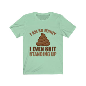 I Even Shit Standing Up Tee-Phoenix Styles