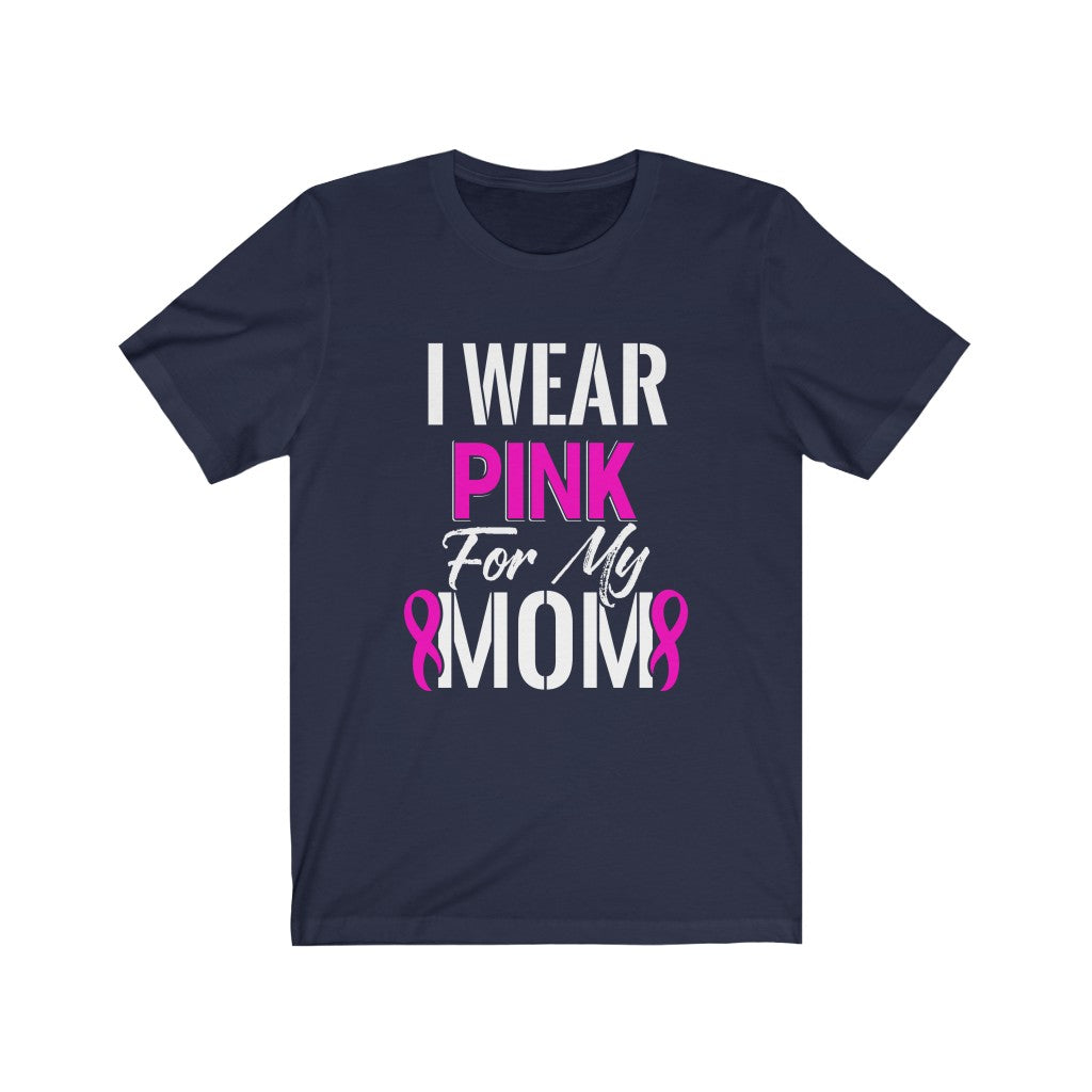 I Wear Pink For My Mom Unisex Jersey Short Sleeve Tee-Phoenix Styles