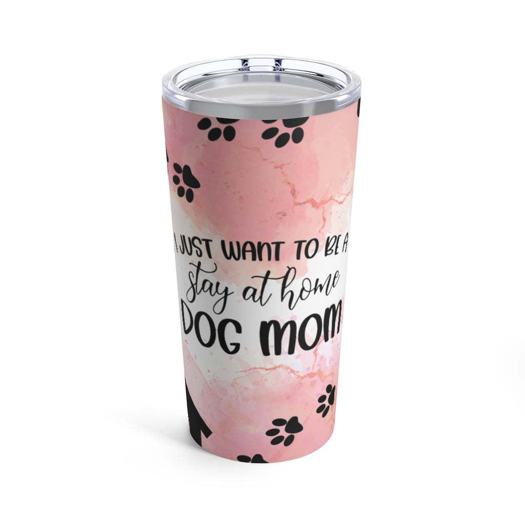 I Just Want To Be A Stay At Home Mom Tumbler 20oz-Phoenix Styles