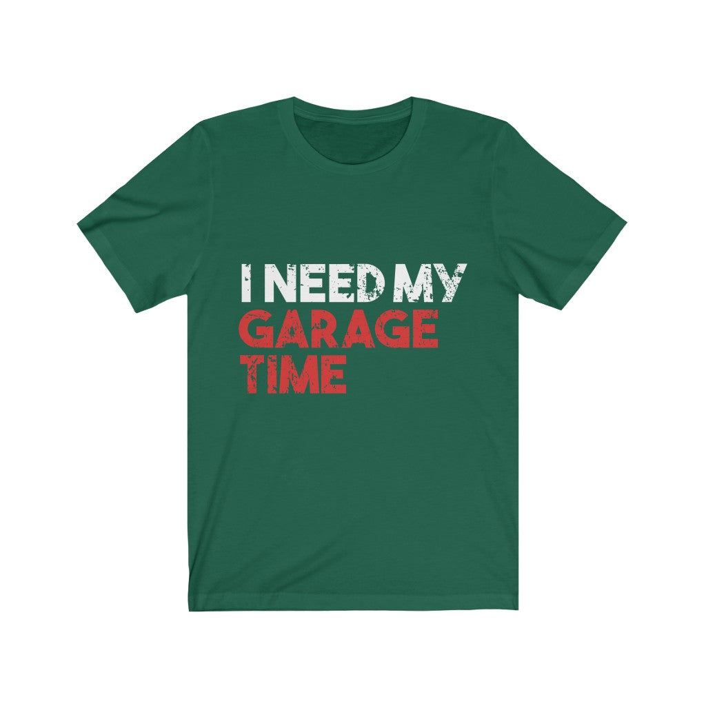 I Need My Garage Time Jersey Short Sleeve Tee-Phoenix Styles