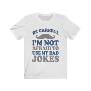 I'm Not Afraid To Use My Dad Jokes Tee-Phoenix Styles