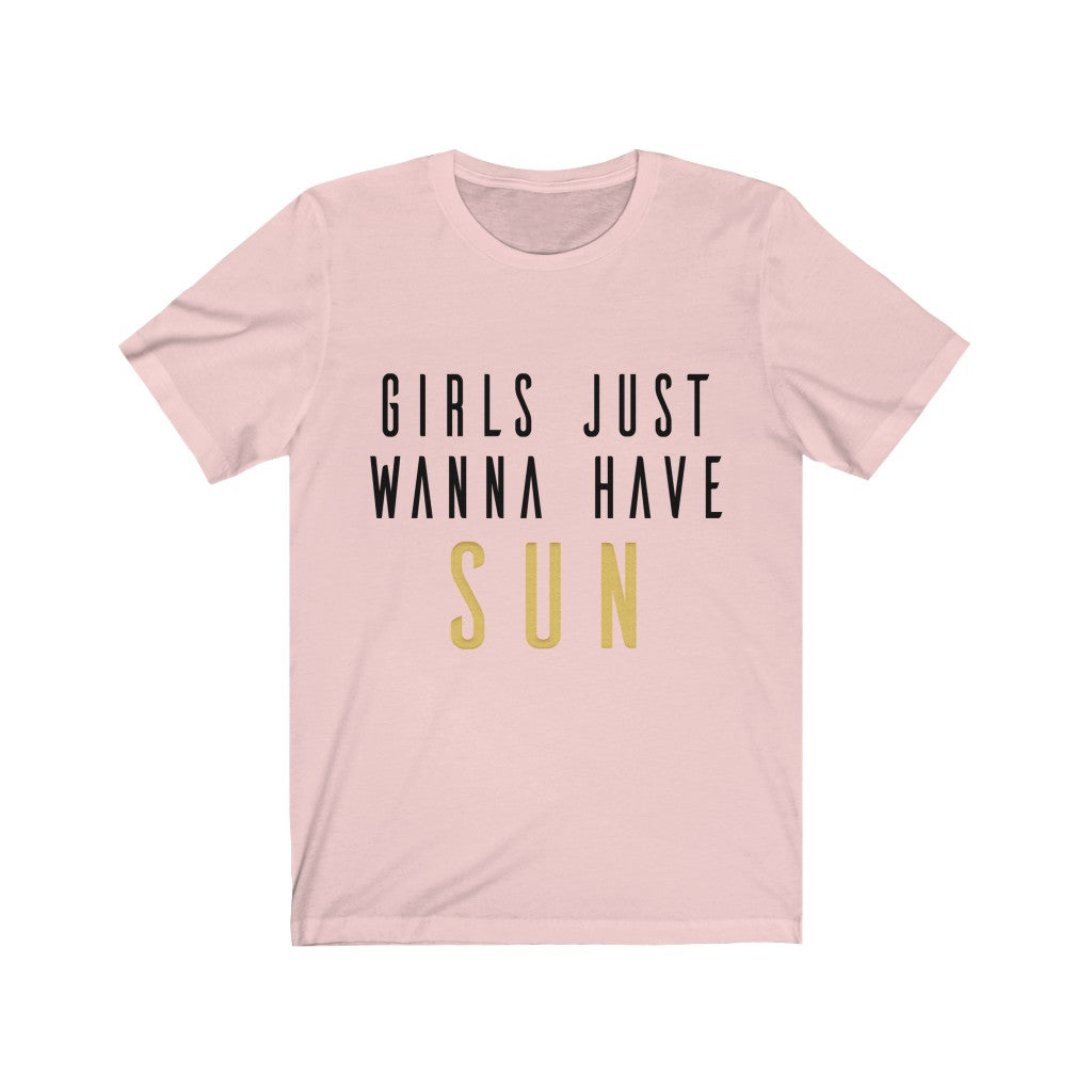 Girls Just Wanna Have Sun Jersey Short Sleeve Tee-Phoenix Styles