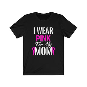 I Wear Pink For My Mom Unisex Jersey Short Sleeve Tee-Phoenix Styles