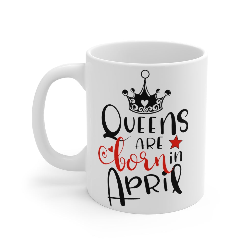 Queens Are Born In April Mug 11oz-Phoenix Styles