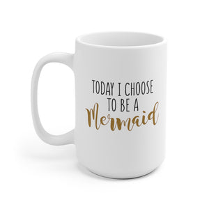 Today I Choose To Be A Mermaid Mug-Phoenix Styles