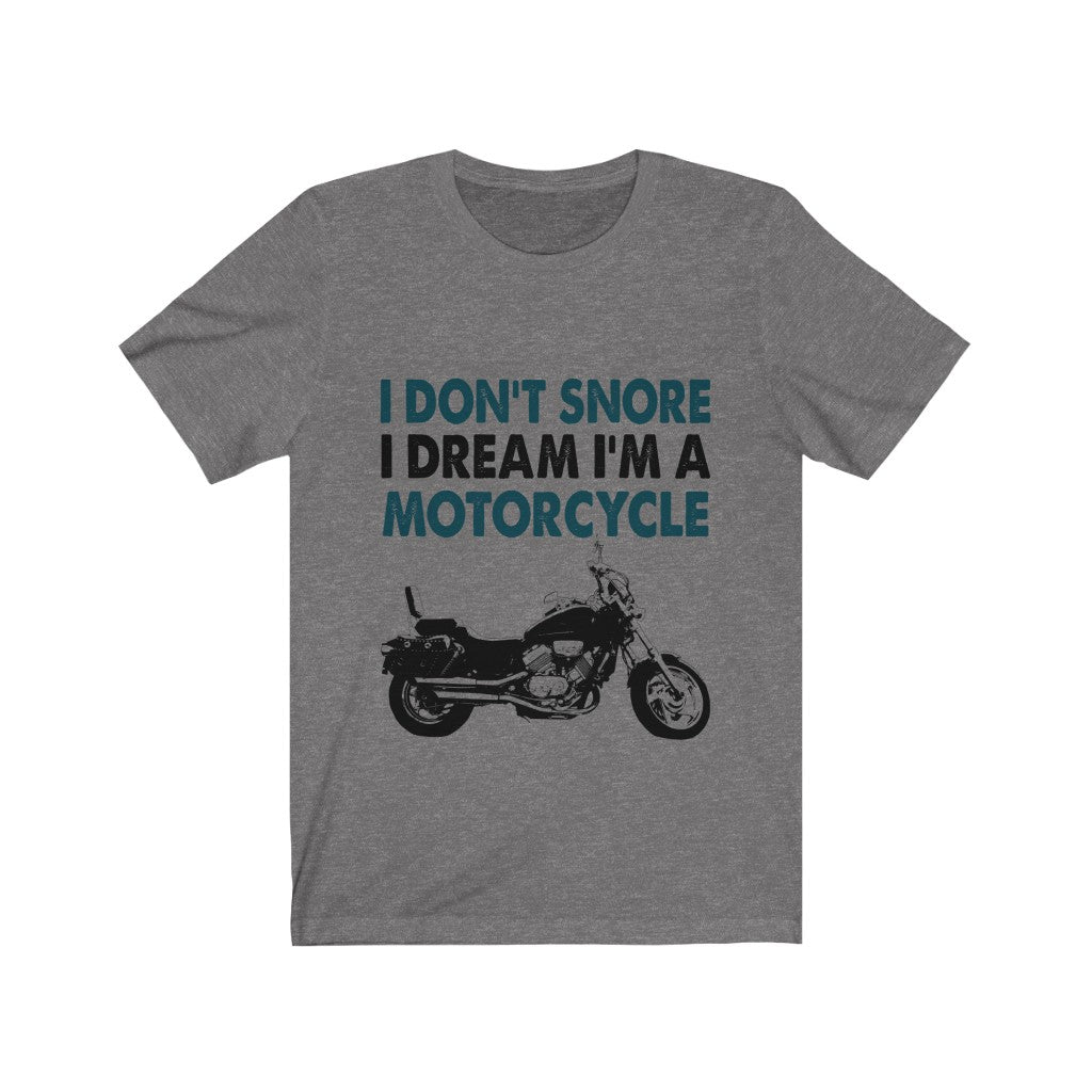 I Don't Snore I Dream I'm A Motorcycle Jersey Short Sleeve Tee-Phoenix Styles