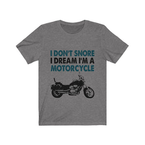 I Don't Snore I Dream I'm A Motorcycle Jersey Short Sleeve Tee-Phoenix Styles