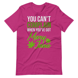 You Can't Complain When You've Got Mary Jane Unisex t-shirt-Phoenix Styles