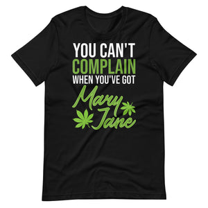 You Can't Complain When You've Got Mary Jane Unisex t-shirt-Phoenix Styles