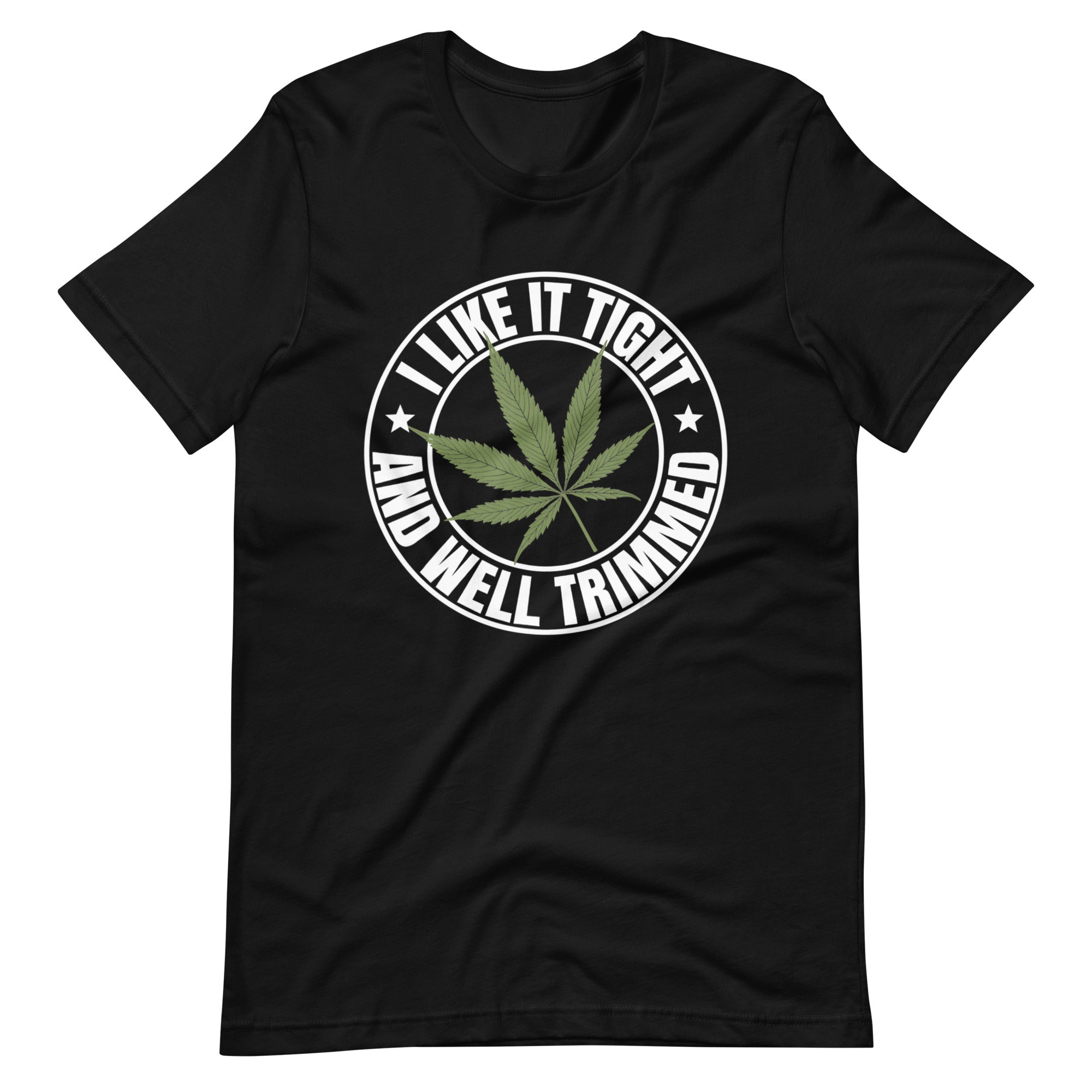 Medical-Marijuana-I-Like-It-Tight-and-Trimmed-T-Shirt-Phoenix Styles