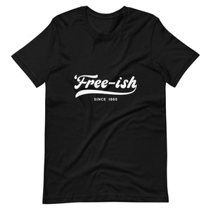 Free-Ish Unisex t-shirt-Phoenix Styles