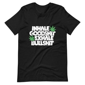 Inhale- Goodshit-Exhale-Bullshit-Unisex t-shirt-Phoenix Styles