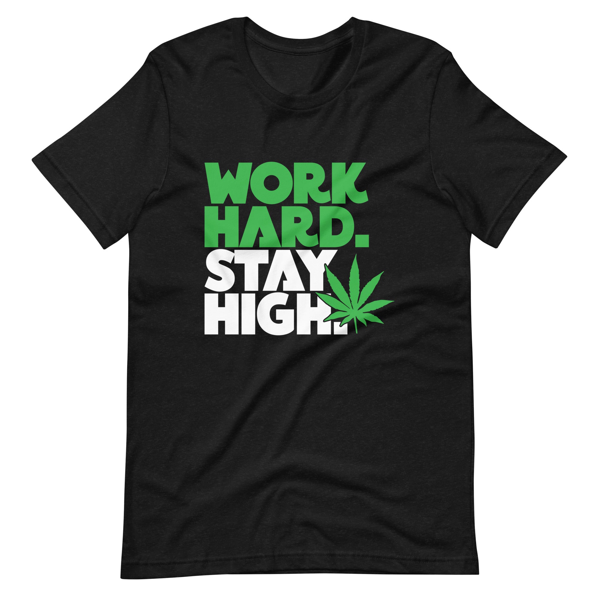 Work Hard Stay High Unisex t-shirt-Phoenix Styles