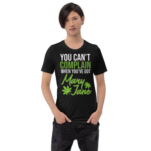 You Can't Complain When You've Got Mary Jane Unisex t-shirt-Phoenix Styles