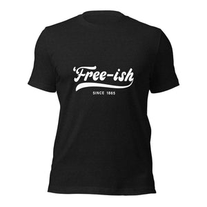 Free-Ish Unisex t-shirt-Phoenix Styles