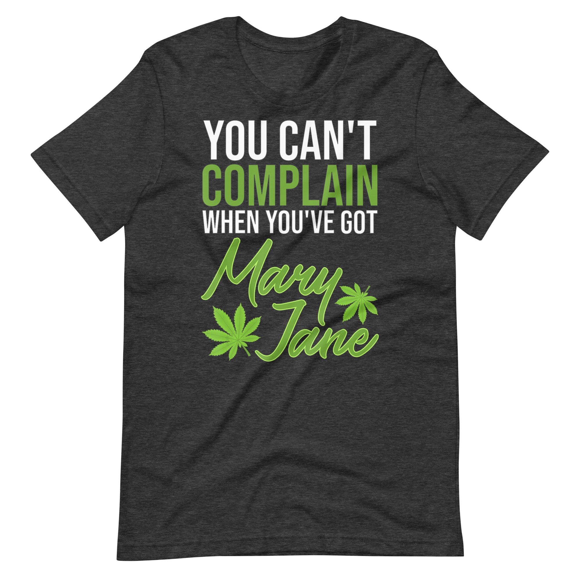 You Can't Complain When You've Got Mary Jane Unisex t-shirt-Phoenix Styles