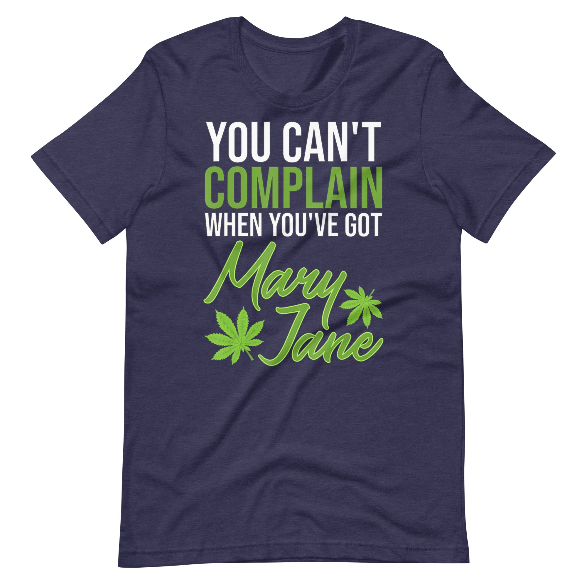 You Can't Complain When You've Got Mary Jane Unisex t-shirt-Phoenix Styles