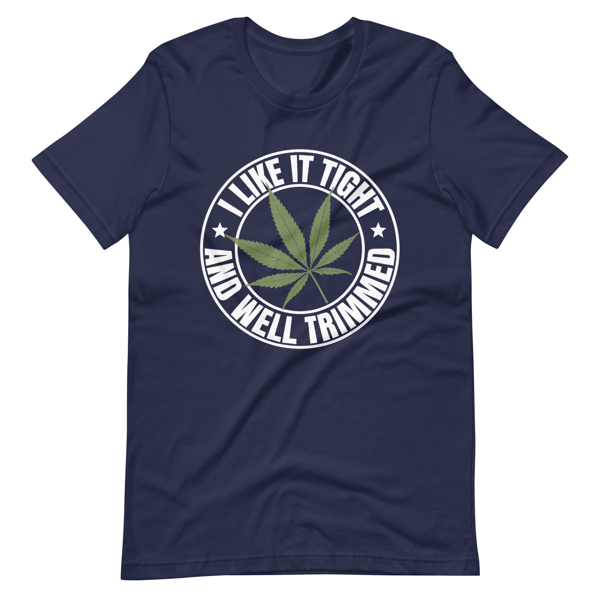 Medical-Marijuana-I-Like-It-Tight-and-Trimmed-T-Shirt-Phoenix Styles