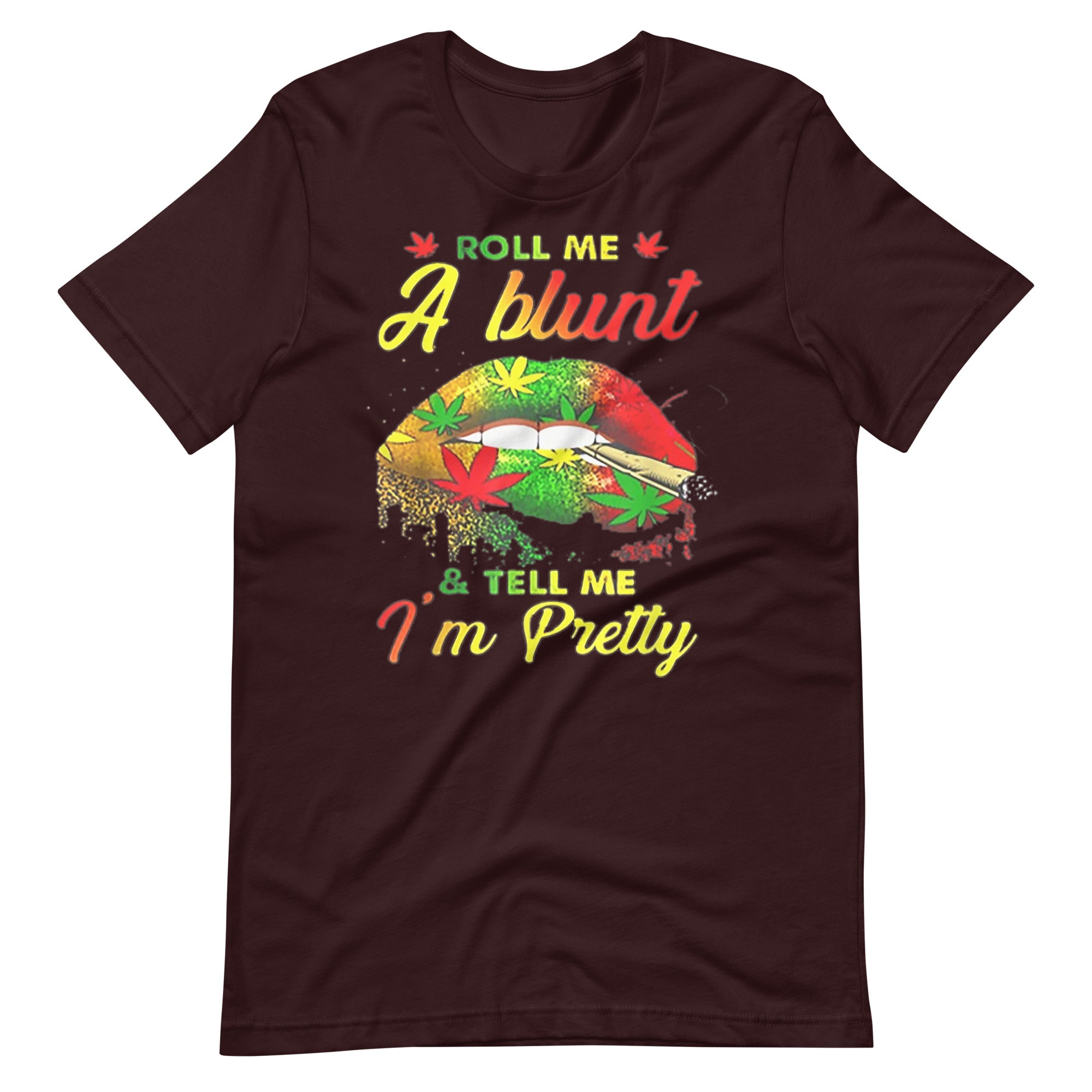 Roll-Me-A-Blunt-And-Tell-Me-Im-Pretty- t-shirt-Phoenix Styles