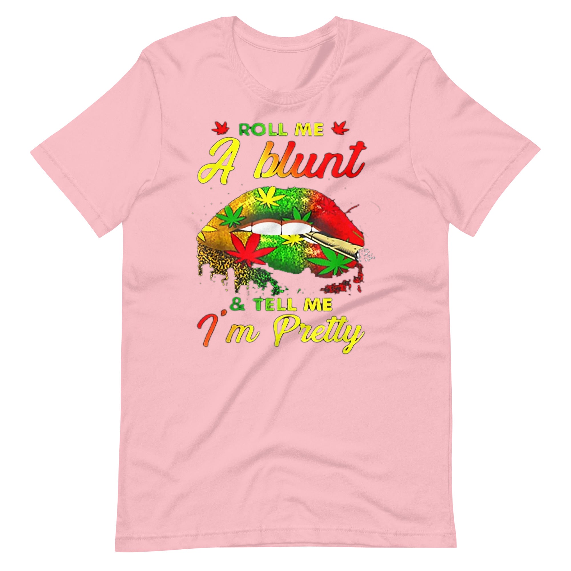 Roll-Me-A-Blunt-And-Tell-Me-Im-Pretty- t-shirt-Phoenix Styles