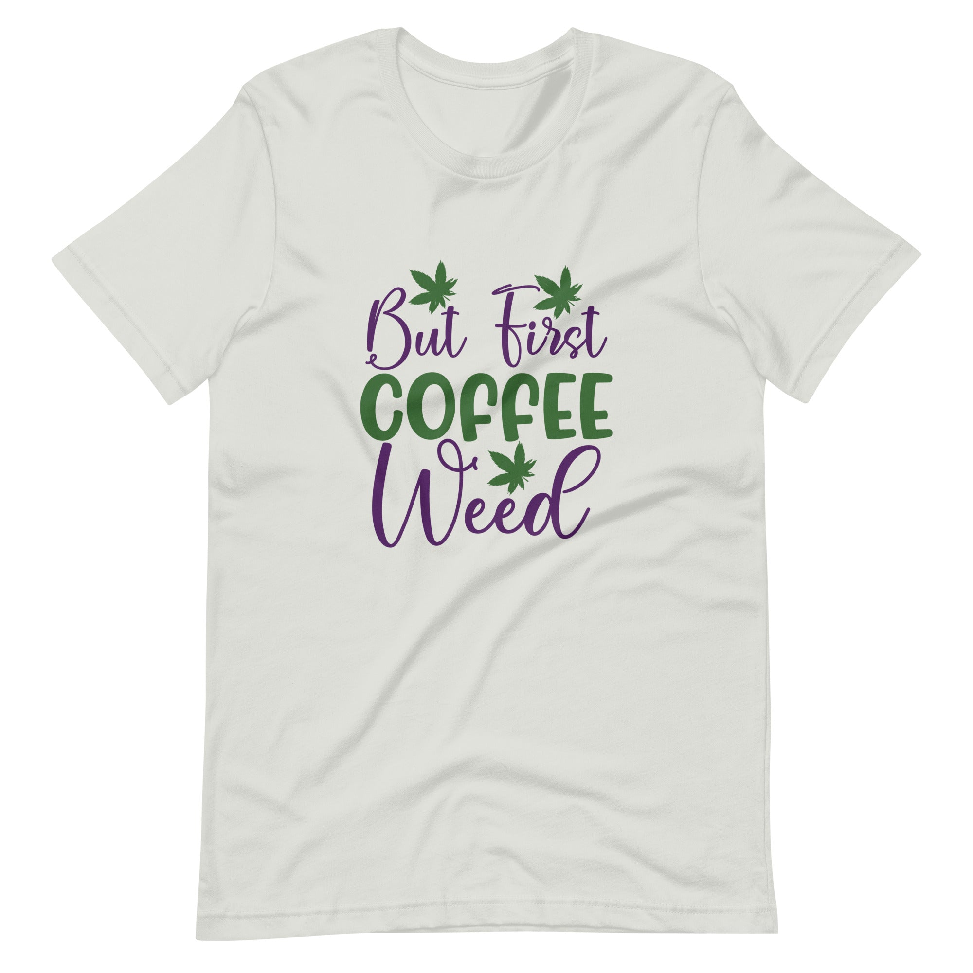 But-First-Coffee-Weed-Unisex t-shirt-Phoenix Styles