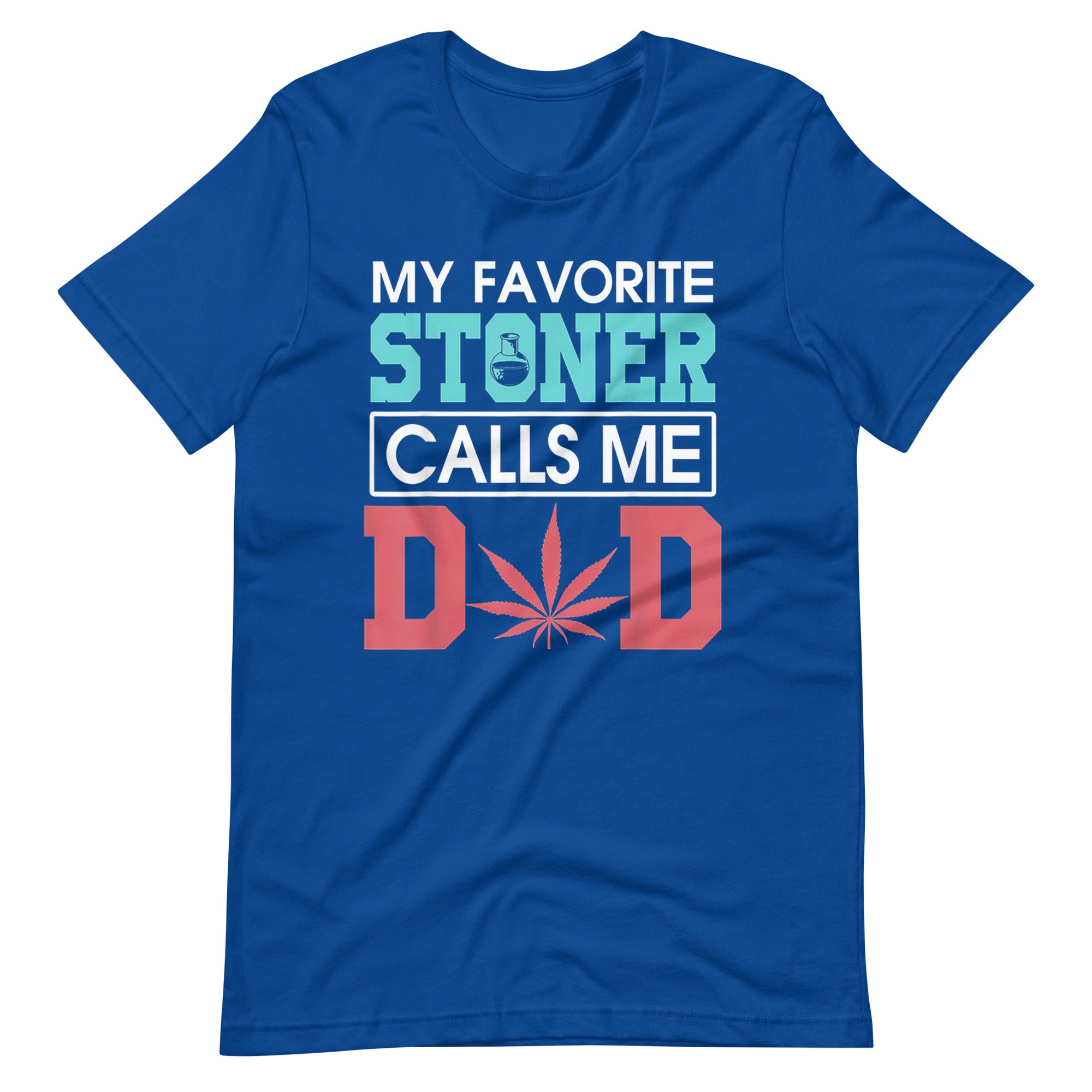 My-Favorite-Stoner-Calls-Me-Dad-Weed- t-shirt-Phoenix Styles