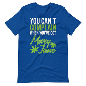 You Can't Complain When You've Got Mary Jane Unisex t-shirt-Phoenix Styles