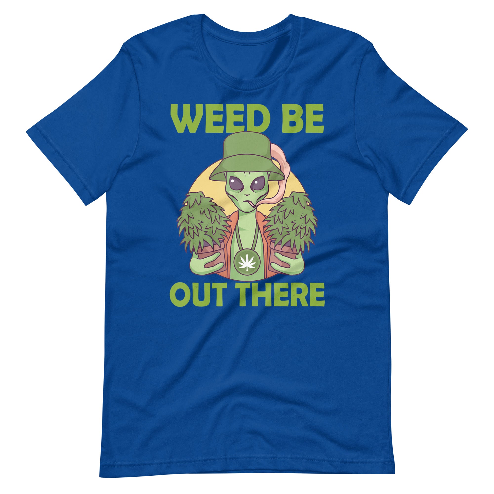 Weed-Be-Out-There-Alien-Marijuana-Stoner-Pothead- t-shirt-Phoenix Styles