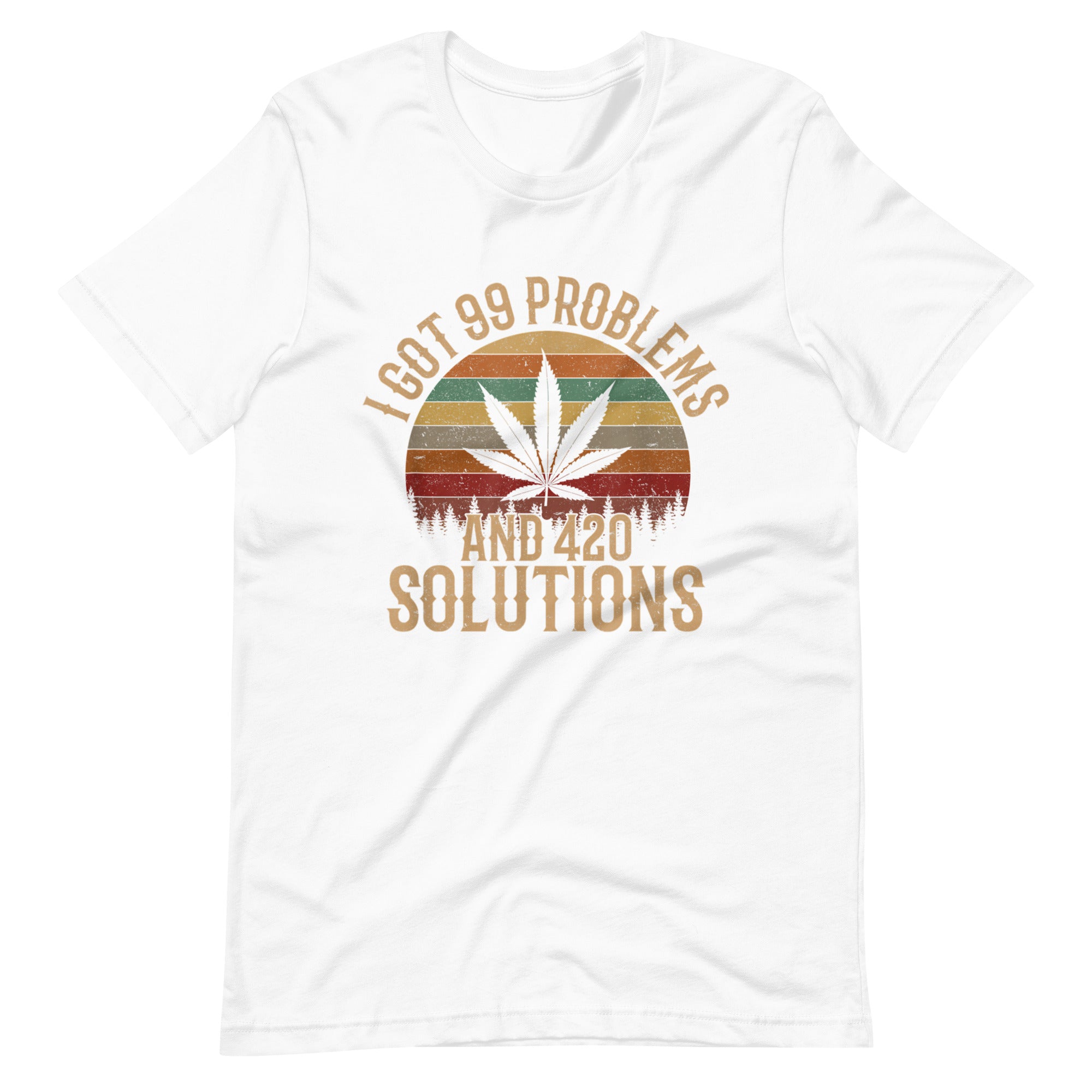 I-Got-99-Problems-and-420-Solutions-Unisex t-shirt-Phoenix Styles