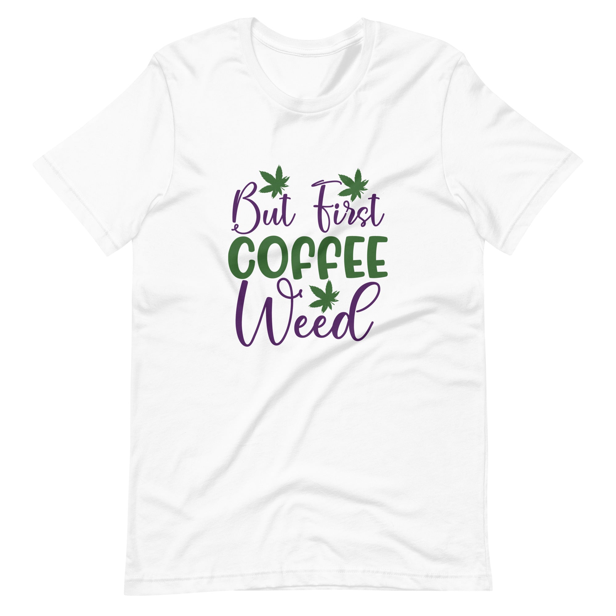 But-First-Coffee-Weed-Unisex t-shirt-Phoenix Styles